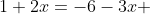 1+2x=-6-3x 