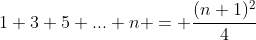1+3+5+...+n = \frac{(n+1)^2}{4}