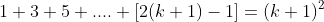 1+3+5+....+[2(k+1)-1]=(k+1)^2\;\;?
