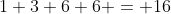 1+3+6+6 = 16