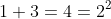 1+3=4=2^2