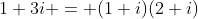 1+3i = (1+i)(2+i)