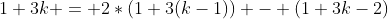 1+3k = 2*(1+3(k-1)) - (1+3{k-2})