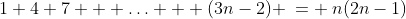 1+4+7 + \hdots + (3n-2) \:= \:n(2n-1)