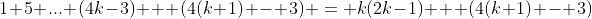 1+5+...+(4k-3) + (4(k+1) - 3) = k(2k-1) + (4(k+1) - 3)