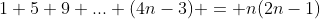 1+5+9+...+(4n-3) = n(2n-1)