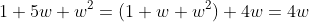 1+5w+w^2=(1+w+w^2)+4w=4w