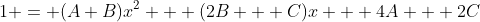 1 = (A+B)x^{2} + (2B + C)x + 4A + 2C