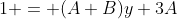 1 = (A+B)y+3A