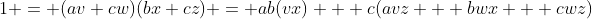 1 = (av+cw)(bx+cz) = ab(vx) + c(avz + bwx + cwz)