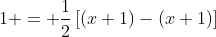 1 = \frac{1}{2}\left[(x+1)-(x+1)\right]
