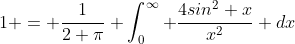 1 = \frac{1}{2 \pi} \int_0^\infty \frac{4sin^2 x}{x^2} dx