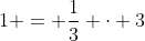 1 = \frac{1}{3} \cdot 3