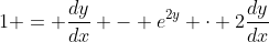 1 = \frac{dy}{dx} - e^{2y} \cdot 2\frac{dy}{dx}