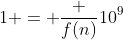 1 = \frac {f(n)}{10^9}