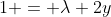 1 = \lambda 2y