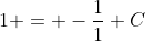 1 = -\frac{1}{1}+C