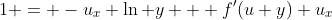 1 = -u_x \ln y + f'(u+y) u_x