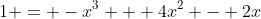 1 = -x^3 + 4x^2 - 2x