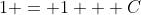 1 = 1 + C