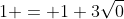 1 = 1+3\sqrt0