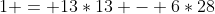 1 = 13*13 - 6*28