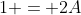 1 = 2A