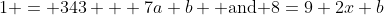 1 = 343 + 7a+b \mbox{ and }8=9+2x+b
