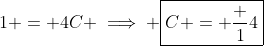 1 = 4C \implies \boxed{C = \frac 14}
