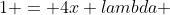 1 = 4x lambda 