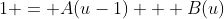1 = A(u-1) + B(u)