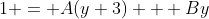 1 = A(y+3) + By