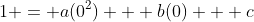 1 = a(0^2) + b(0) + c