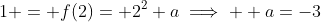 1 = f(2)= 2^2+a\implies  a=-3