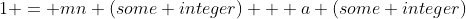 1 = mn (some integer) + a (some integer)