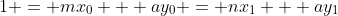 1 = mx_{0} + ay_{0} = nx_{1} + ay_{1}