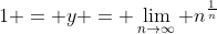 1 = y = \lim_{n\to\infty} n^{\frac{1}{n}}