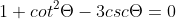 1+cot^2\Theta-3csc\Theta=0