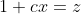 1+cx=z