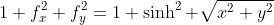 1+f_x^2+f_y^2=1+\sinh^2 \sqrt{x^2+y^2}