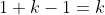 1+k-1=k