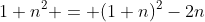 1+n^2 = (1+n)^2-2n