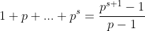 1+p+...+p^s=\frac{p^{s+1}-1}{p-1}