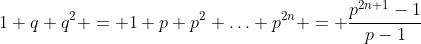 1+q+q^2 = 1+p+p^2+\ldots+p^{2n} = \frac{p^{2n+1}-1}{p-1}