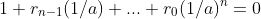 1+r_{n-1}(1/a)+...+r_0(1/a)^n=0