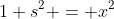 1+s^2 = x^2