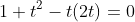 1+t^2-t(2t)=0