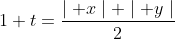 1+t=\frac{\mid x\mid \mid y\mid}{2}