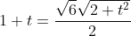 1+t=\frac{\sqrt{6}\sqrt{2+t^2}}{2}