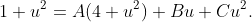 1+u^{2}=A(4+u^{2})+Bu+Cu^{2}.